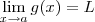 \lim_{x\to a} g(x) = L \lim_{x\to a} g(x) = L