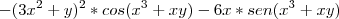 -(3x^2+y)^2*cos(x^3+xy)-6x*sen(x^3+xy) -(3x^2+y)^2*cos(x^3+xy)-6x*sen(x^3+xy)