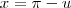 x=\pi-u x=\pi-u
