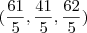 (\frac{61}{5},\frac{41}{5},\frac{62}{5})