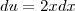 du = 2 x  dx