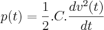 p(t)=\frac{1}{2}.C.\frac{d{v}^{2}(t)}{dt} p(t)=\frac{1}{2}.C.\frac{d{v}^{2}(t)}{dt}