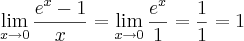 \lim_{x\rightarrow0}\frac{{e}^{x}-1}{x}=\lim_{x\rightarrow0}\frac{{e}^{x}}{1}=\frac{1}{1}=1 \lim_{x\rightarrow0}\frac{{e}^{x}-1}{x}=\lim_{x\rightarrow0}\frac{{e}^{x}}{1}=\frac{1}{1}=1