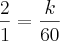 \frac{2}{1} = \frac{k}{60}