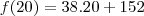 f(20)=38.20+152 f(20)=38.20+152