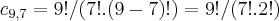 {c}_{9,7}=9!/(7!.(9-7)!)=9!/(7!.2!)