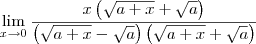 \lim_{x\to 0} \frac{x\left(\sqrt{a+x}+\sqrt{a}\right)}{\left(\sqrt{a+x}-\sqrt{a}\right)\left(\sqrt{a+x}+\sqrt{a}\right)} \lim_{x\to 0} \frac{x\left(\sqrt{a+x}+\sqrt{a}\right)}{\left(\sqrt{a+x}-\sqrt{a}\right)\left(\sqrt{a+x}+\sqrt{a}\right)}
