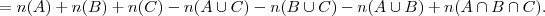 = n(A) + n(B) + n(C) - n(A \cup C) - n(B \cup C) - n(A \cup B) + n(A \cap B \cap C).