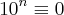 {10}^{n}\equiv 0 {10}^{n}\equiv 0