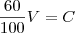 \frac{60}{100}V = C