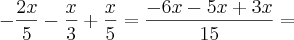 - \frac{2x}{5} - \frac{x}{3} + \frac{x}{5} = \frac{- 6x - 5x + 3x}{15} =