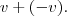 v + (-v) . v + (-v) .