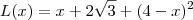 L(x) = x + 2\sqrt3+(4-x)^2 L(x) = x + 2\sqrt3+(4-x)^2