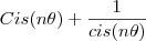 Cis (n\theta)+\frac{1}{cis (n\theta)}