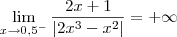 \lim_{x\to 0,5^-} \frac{ 2x+1}{|2x^3-x^2|} = +\infty