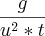 \frac{g}{{u}^{2}*t} \frac{g}{{u}^{2}*t}