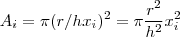 A_i = \pi (r/h x_i)^2 = \pi \frac{r^2}{h^2} x_i^2 A_i = \pi (r/h x_i)^2 = \pi \frac{r^2}{h^2} x_i^2
