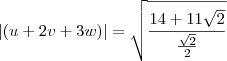 | (u + 2v + 3w) |  = \sqrt{\frac{14+11 \sqrt{2}}{\frac{\sqrt{2}}{2}}}}