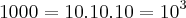 1000 = 10.10.10 = {10}^{3} 1000 = 10.10.10 = {10}^{3}