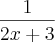 \frac{1}{2x+3}