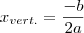 x_{vert.} =  \frac{-b}{2a}