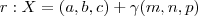 r : X = (a,b,c) + \gamma (m,n,p)