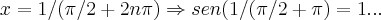 x=1/(\pi/2+2n\pi)\Rightarrow sen(1/(\pi/2+\pin\pi)=1... x=1/(\pi/2+2n\pi)\Rightarrow sen(1/(\pi/2+\pin\pi)=1...