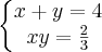 \left\{\begin{matrix}
x+y=4 & \\
xy=\frac{2}{3}&
\end{matrix}\right. \left\{\begin{matrix}
x+y=4 & \\
xy=\frac{2}{3}&
\end{matrix}\right.