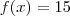 f(x) = 15