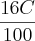 \frac{16C}{100}