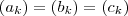 (a_{k})=(b_{k})=(c_{k}) (a_{k})=(b_{k})=(c_{k})