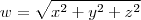 w=\sqrt{x^2+y^2+z^2} w=\sqrt{x^2+y^2+z^2}
