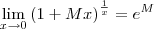 \lim_{x \to 0} {(1+ Mx)}^{\frac{1}{x}} = e^M \lim_{x \to 0} {(1+ Mx)}^{\frac{1}{x}} = e^M