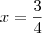 x = \frac{3}{4}