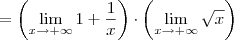 = \left(\lim_{x\to +\infty}1+\frac{1}{x}\right) \cdot \left(\lim_{x\to +\infty}\sqrt{x}\right)
