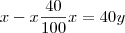 x-x\frac{40}{100}x=40y