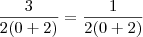\frac{3}{2(0+2)} = \frac{1}{2(0+2)}