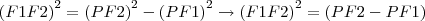 {(F1F2)}^{2} = {(PF2)}^{2}-{(PF1)}^{2} \rightarrow {(F1F2)}^{2} = (PF2-PF1) {(F1F2)}^{2} = {(PF2)}^{2}-{(PF1)}^{2} \rightarrow {(F1F2)}^{2} = (PF2-PF1)