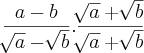 \frac{a-b}{\sqrt[]{a}-\sqrt[]{b}}.\frac{\sqrt[]{a}+\sqrt[]{b}}{\sqrt[]{a}+\sqrt[]{b}}