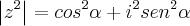 \left|{z}^{2} \right| = {cos}^{2}\alpha + {i}^{2}{sen}^{2}\alpha \left|{z}^{2} \right| = {cos}^{2}\alpha + {i}^{2}{sen}^{2}\alpha