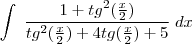 \int \; \frac{1+tg^{2}(\frac{x}{2})}{tg^{2}(\frac{x}{2})+4tg (\frac{x}{2})+5}\; dx