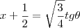 x+\frac{1}{2}=\sqrt{\frac{3}{4}}tg\theta
