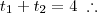 t_1 + t_2 = 4 \;\therefore t_1 + t_2 = 4 \;\therefore