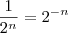 \frac{1}{2^n} = 2^{-n}