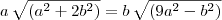 a\, \sqrt{(a^2+2b^2)}=b\, \sqrt{(9a^2-b^2)}