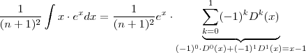 \frac{1}{(n+1)^2} \int x \cdot e^x dx = \frac{1}{(n+1)^2} e^x \cdot   \underbrace{\sum_{k=0}^1 (-1)^k D^k(x) }_{(-1)^0 \cdot D^0(x) + (-1)^1 D^1(x) = x  - 1 }