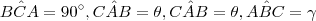 B\hat{C}A = 90^{\circ} , C\hat{A}B = \theta , C\hat{A}B = \theta , A\hat{B}C =\gamma