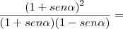 \frac{(1 + sen\alpha)^2}{(1 + sen\alpha)(1 - sen\alpha)} =