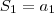 S_1 = a_1