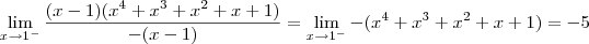 \lim_{x \to 1^-} \frac{(x-1)(x^4 +x^3 +x^2 +x +1)}{-(x-1)} = \lim_{x \to 1^-} -(x^4 +x^3 +x^2 +x +1) = -5